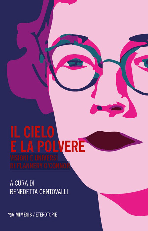 Il cielo e la polvere. Visioni e universi di Flannery O'Connor
