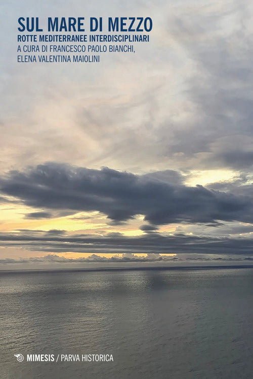 Sul mare di mezzo. Rotte mediterranee interdisciplinari
