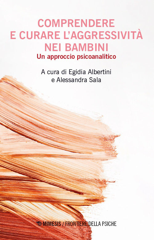 Comprendere e curare l'aggressivita nei bambini. Un approccio psicoanalitico
