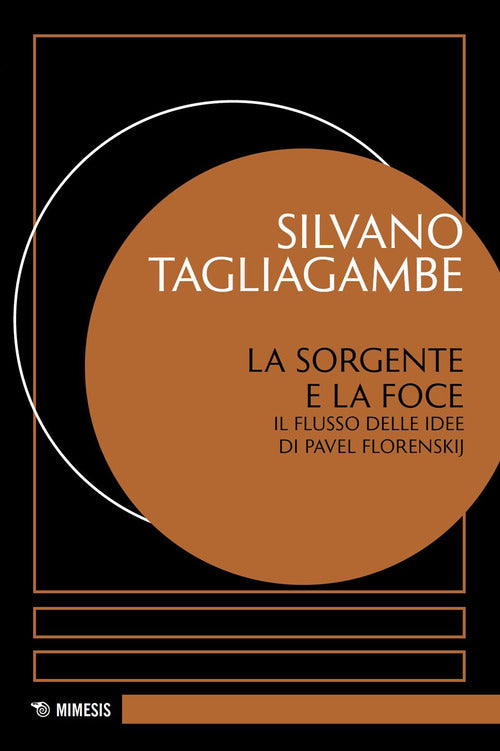 La sorgente e la foce. Il flusso delle idee di Pavel Florenskij