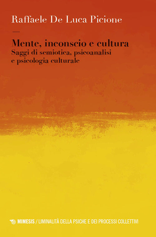 Mente, inconscio e cultura. Saggi di semiotica, psicoanalisi e psicologia culturale