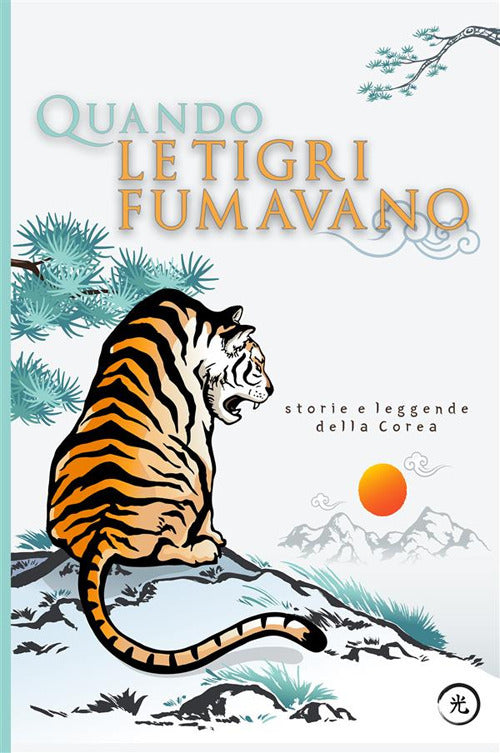 Cover of Quando le tigri fumavano. Storie e leggende della Corea