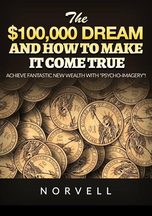 Cover of $100,000 dream and how to make it come true. Achieve fantastic new wealth with «psycho-imagery»!