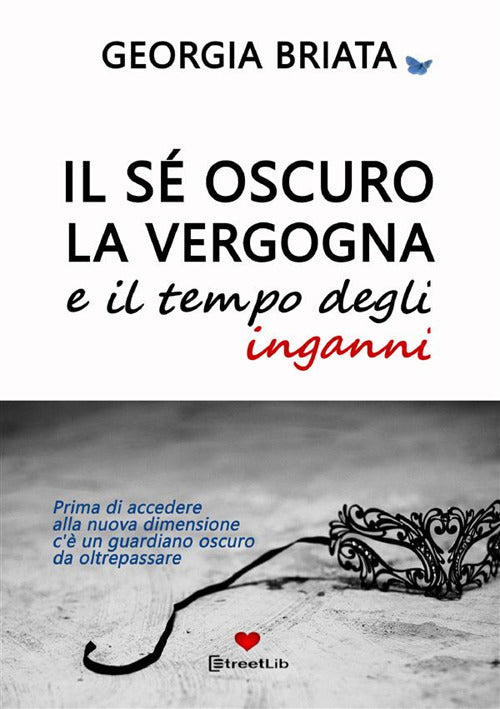 Cover of Il sé oscuro, la vergogna e il tempo degli inganni. Prima di accedere alla nuova dimensione c'è un guardiano oscuro da oltrepassare