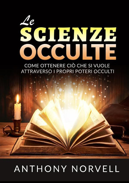 Cover of scienze occulte. Come ottenere ciò che si vuole attraverso i propri poteri occulti