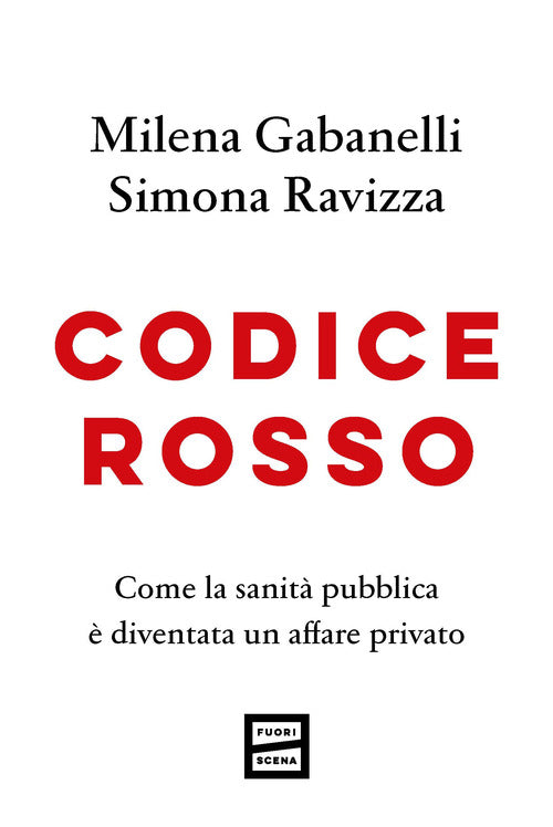 Codice rosso. Come la sanit pubblica diventata un affare privato