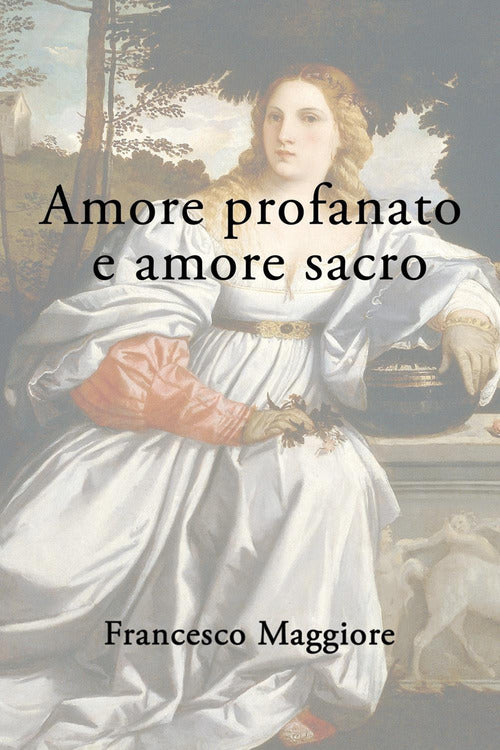 Cover of Amore profanato e amore sacro