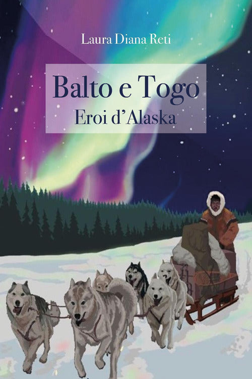 Cover of Balto e Togo. Eroi d'Alaska