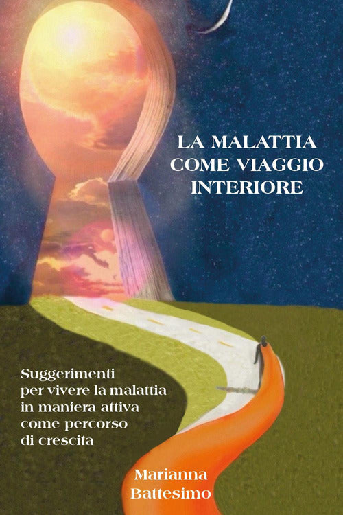 Cover of malattia come viaggio interiore. Suggerimenti per vivere la malattia in maniera attiva come percorso di crescita
