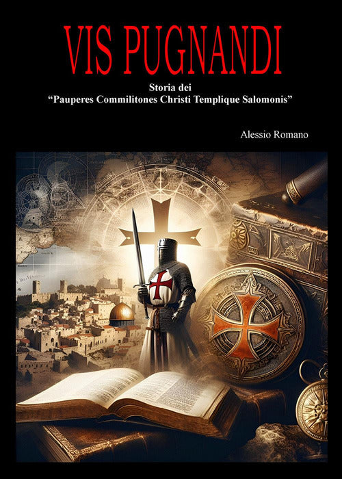 Vis pugnandi. Storia dei Pauperes commilitones Christi templique Salomonis