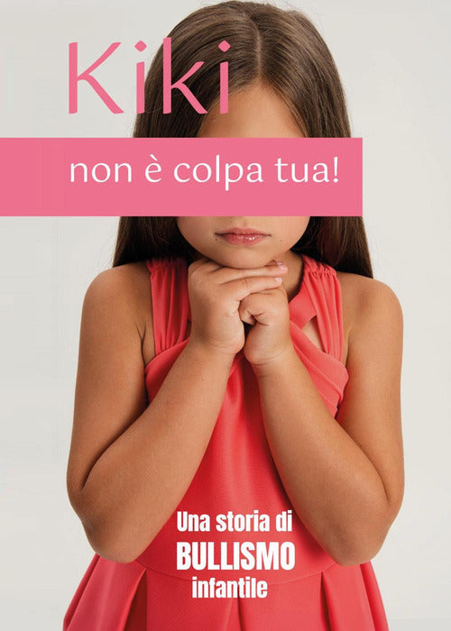 Kiki, non colpa tua! Una storia di bullismo infantile