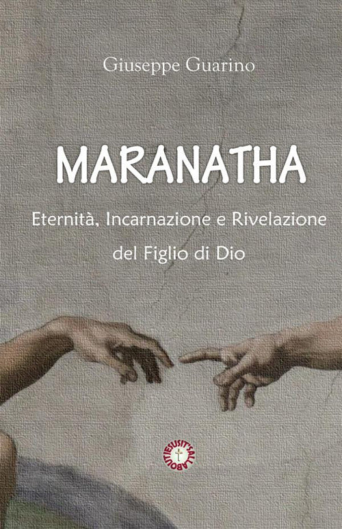 Maranatha. Eternit, incarnazione e rivelazione del Figlio di Dio