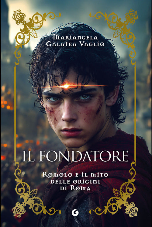 Il fondatore. Romolo e il mito delle origini di Roma
