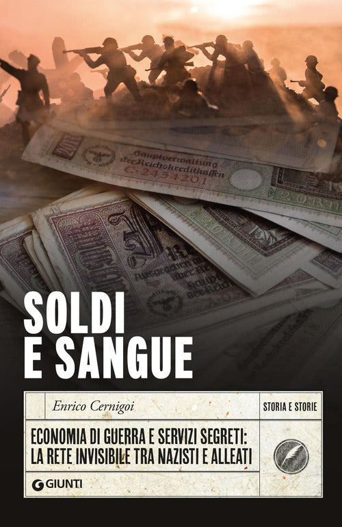 Soldi e sangue. Economia di guerra e servizi segreti: la rete invisibile tra nazisti e alleati