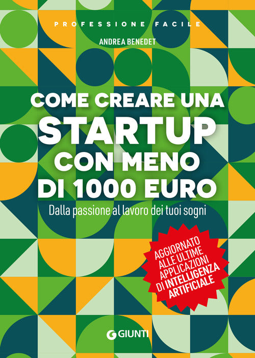 Come creare una startup con meno di 1000 euro. Dalla passione al lavoro dei tuoi sogni