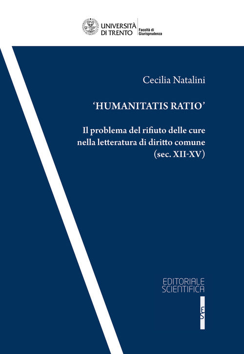 Humanitas Ratio. Il problema del rifiuto delle cure nella letteratura del diritto comune (sec. XII-XV)