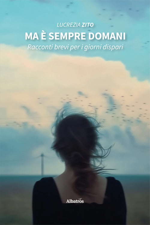 Ma sempre domani. Racconti brevi per i giorni dispari