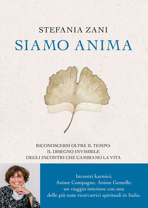 Siamo anima. Riconoscersi oltre il tempo: il disegno invisibile degli incontri che cambiano la vita