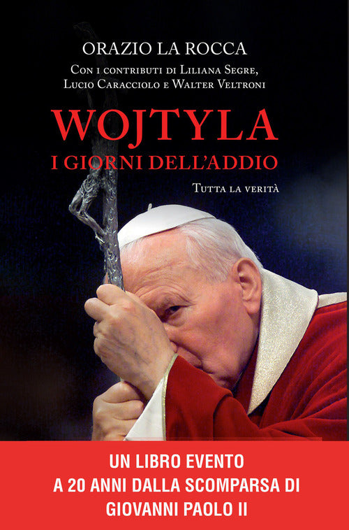 Wojtyla, i giorni dell'addio. Tutta la verit