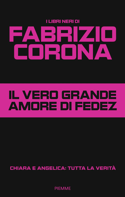 Il vero grande amore di Fedez. Chiara e Angelica: tutta la verit