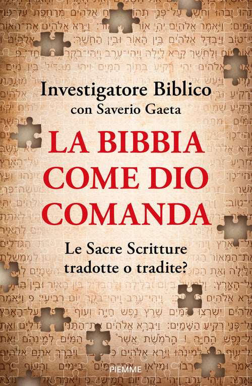 La Bibbia come Dio comanda. Le Sacre Scritture tradotte o tradite?