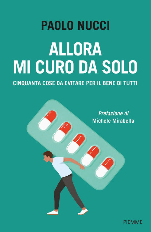 Allora mi curo da solo. 50 cose da evitare, per il bene di tutti