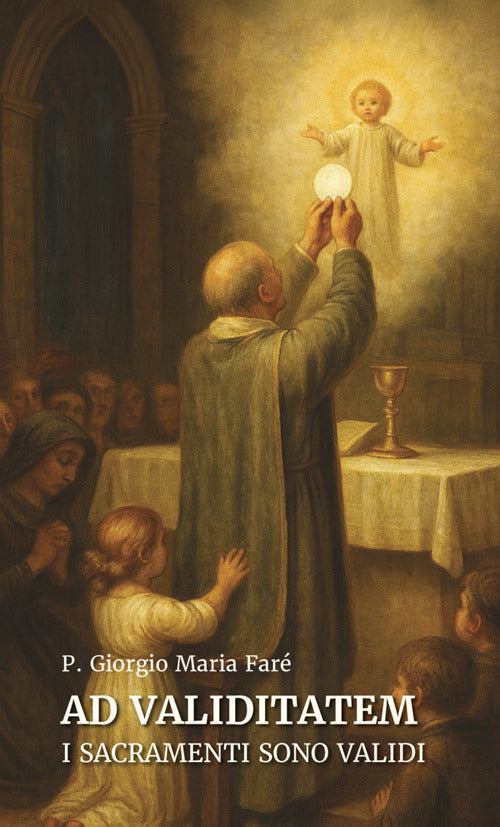 Ad validitatem. I sacramenti sono validi
