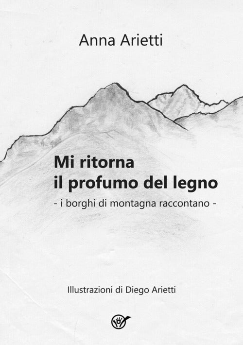 Mi ritorna il profumo del legno. I borghi di montagna raccontano