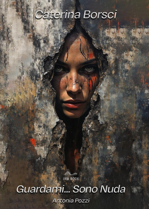Guardami... Sono nuda. Antonia Pozzi