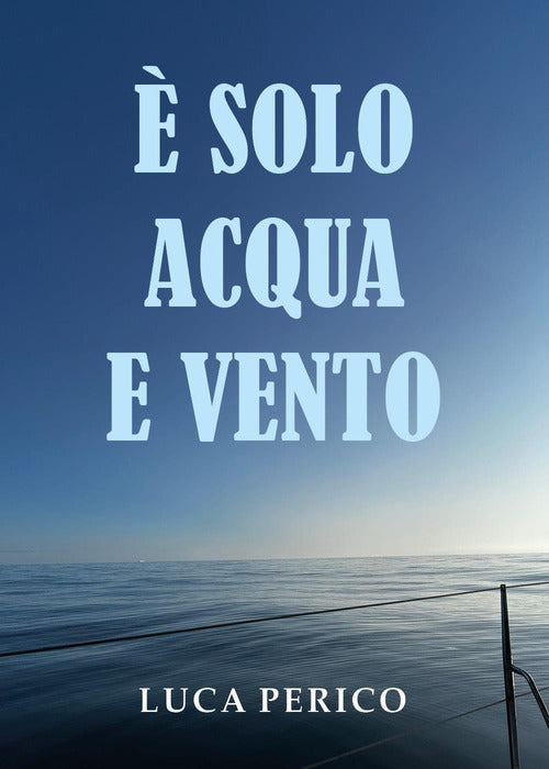È solo acqua e vento