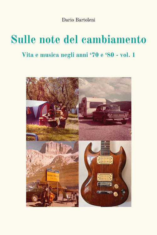 Sulle note del cambiamento negli anni '70 e '80. Vol. 1: Vita e musica di un'epoca