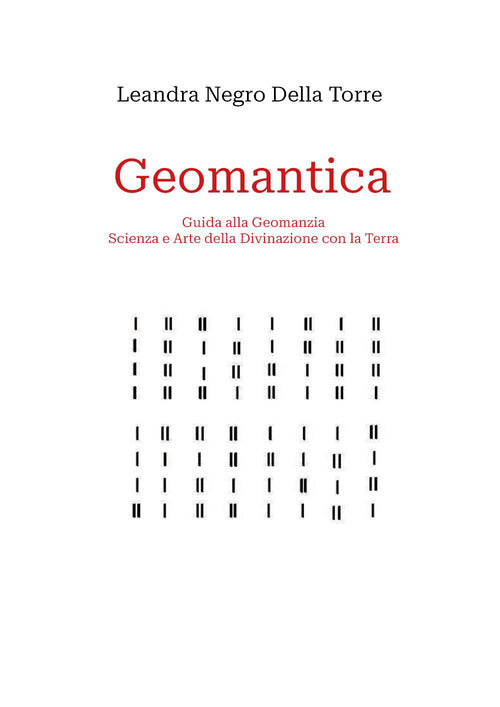 Geomantica. Guida alla geomanzia, scienza e arte della divinazione con la terra