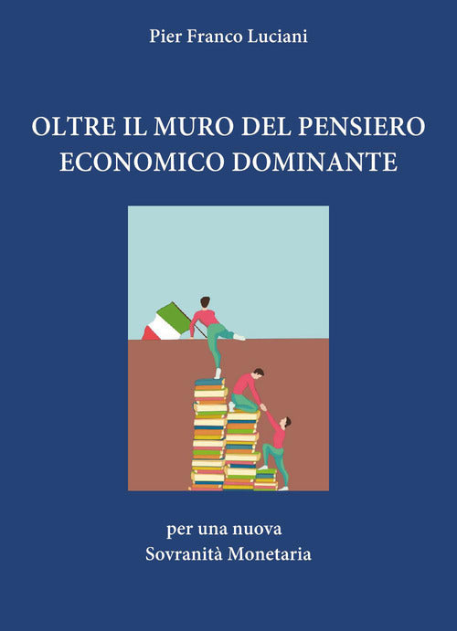 Oltre il muro del pensiero economico dominante. Per una nuova sovranità monetaria