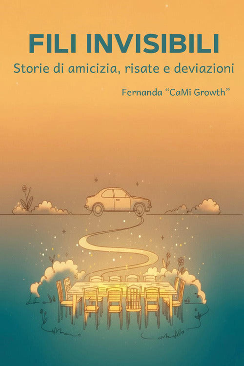 Fili invisibili. Storie di amicizia, risate e deviazioni