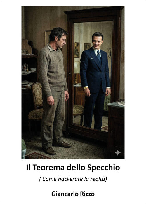 Il teorema dello specchio. (Come hackerare la realtà)