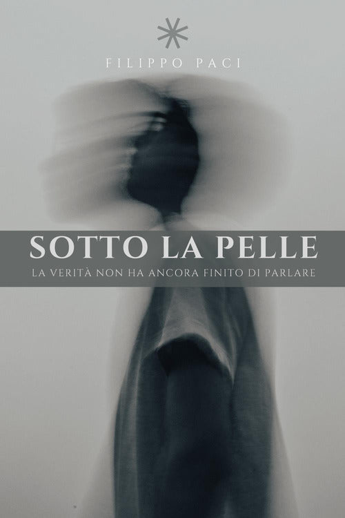 Sotto la pelle. La verità non ha ancora finito di parlare