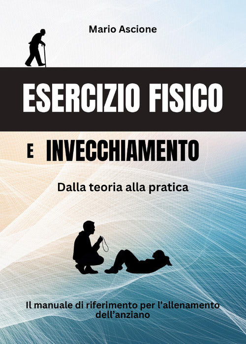 Esercizio fisico e invecchiamento. Dalla teoria alla pratica