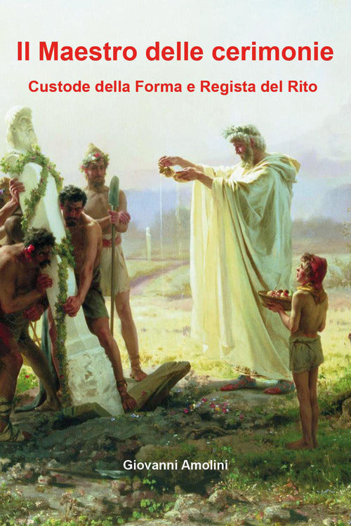 Il maestro delle cerimonie. Custode della forma e resista del rito