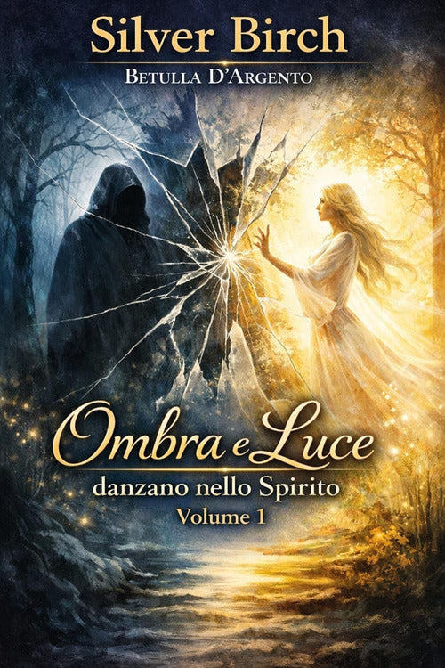 Ombra e luce danzano nello spirito. Vol. 1
