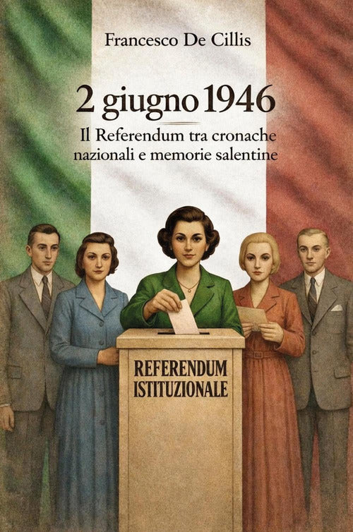 2 giugno 1946. Il referendum tra cronache nazionali e memorie salentine