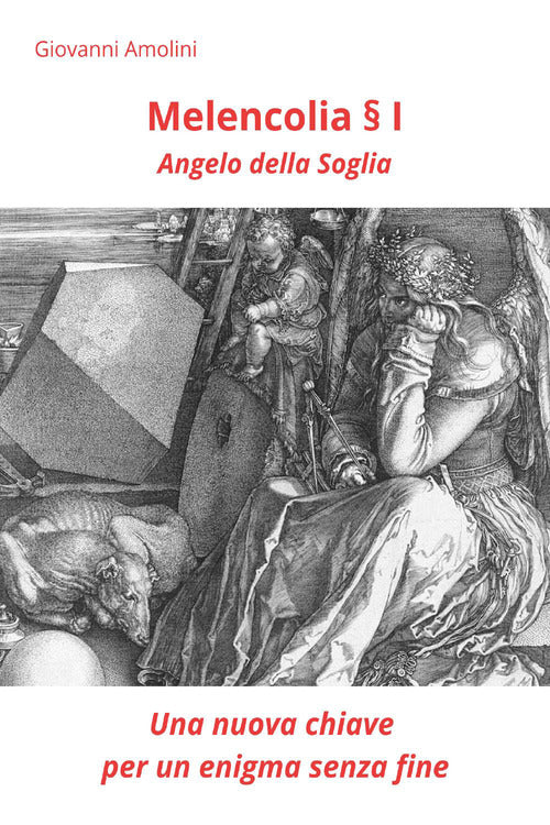 Melencolia I. Angelo della soglia. Una nuova chiave per un enigma senza fine