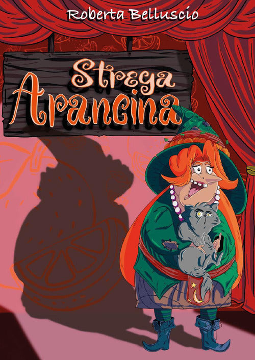 Strega Arancina. Le divertenti avventure di una buffa strega e del suo gatto pigrone
