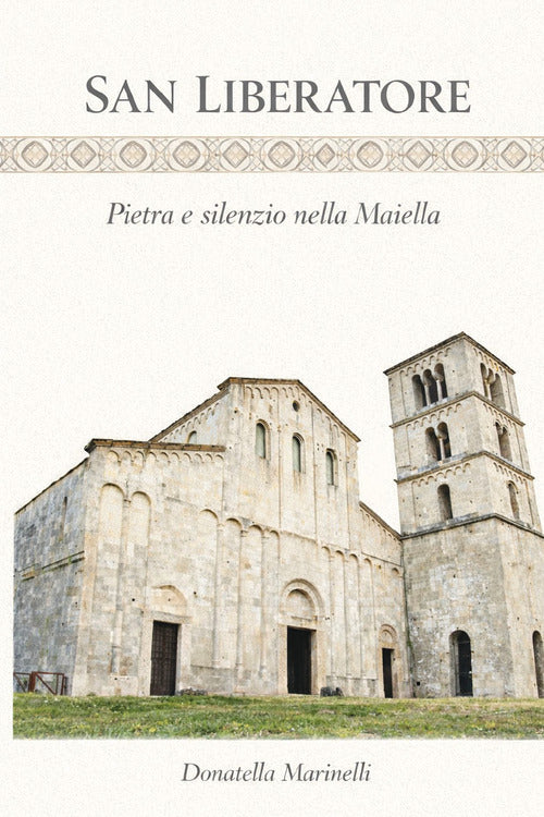 San Liberatore. Pietra e silenzio nella Maiella