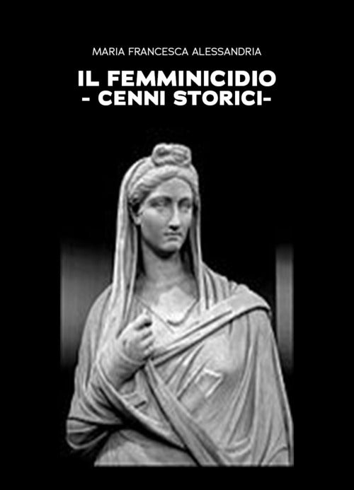 Il femminicidio. Cenni storici