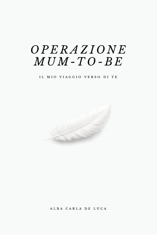 Operazione «mum-to-be». Il mio viaggio verso di te
