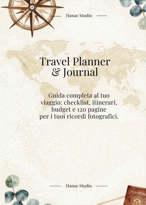 Travel planner & journal. Guida completa al tuo viaggio: checklist, itinerari, budget e 120 pagine per i tuoi ricordi fotografici