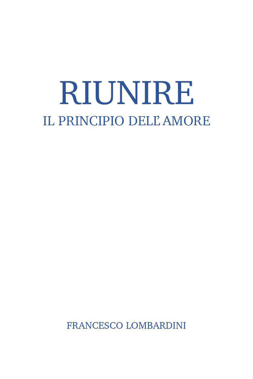 Riunire. Il principio dell'amore