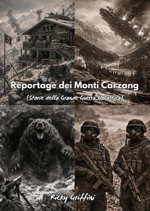 Reportage dei Monti Carzang. (Storie della grande guerra galattica)