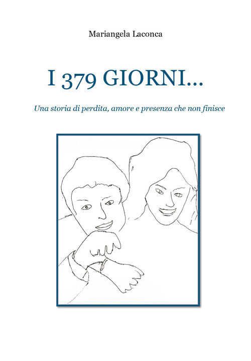 I 379 giorni. Una storia di perdita, amore e presenza che non finisce