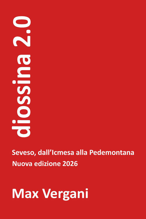 diossina 2.0. Seveso, dall'Icmesa alla Pedemontana